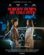 Nobody Dumps My Daughter