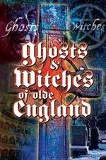 Ghosts &amp; Witches of Olde England