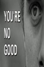 Youre No Good