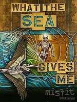 What The Sea Gives Me