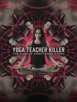 Yoga Teacher Killer: The Kaitlin Armstrong Story