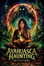 Ayahuasca Haunting: The Vine of Souls
