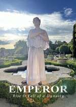 Emperor: The Rise &amp; Fall of a Dynasty